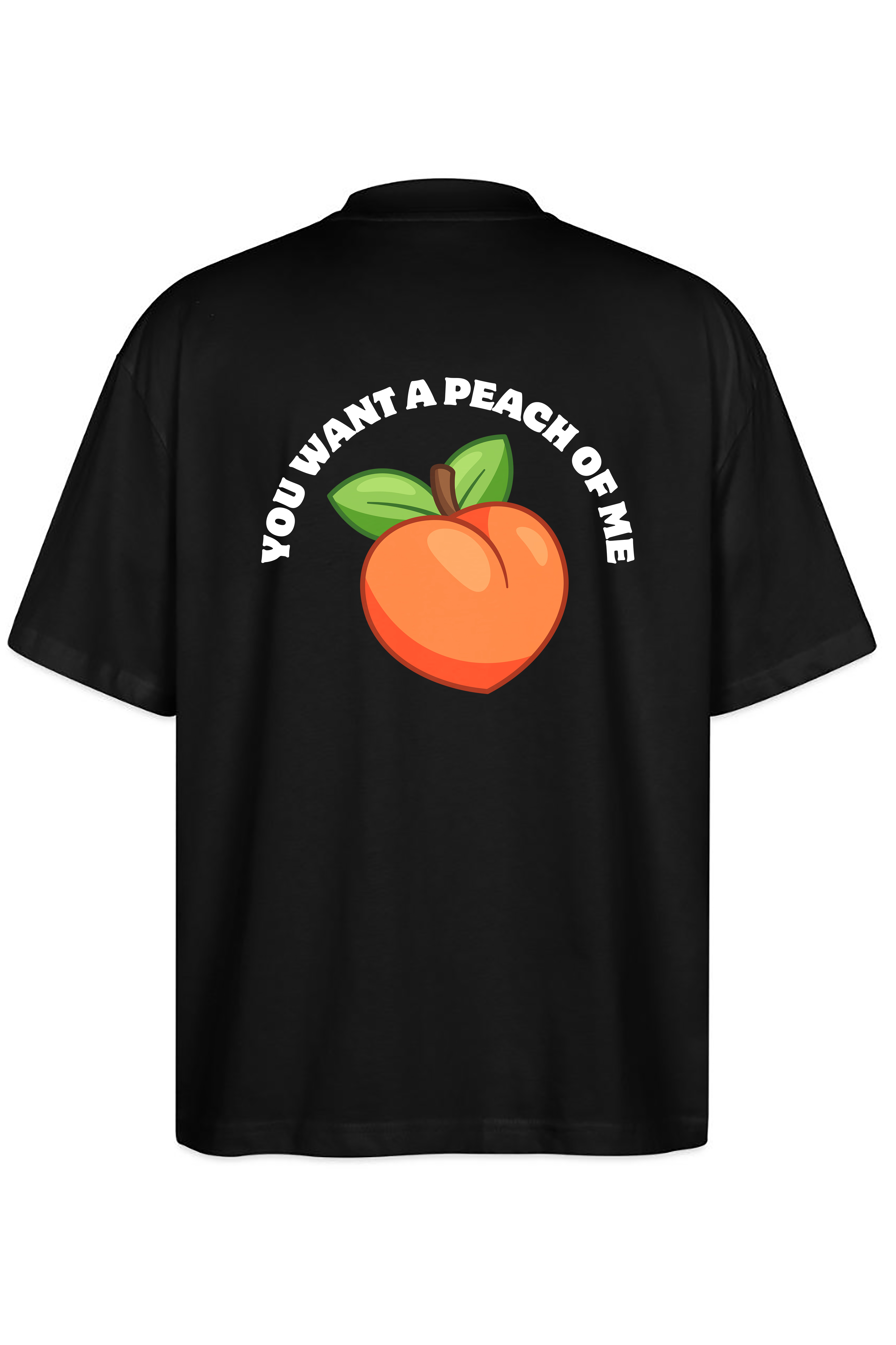 You want a peach of me Oversize Tee